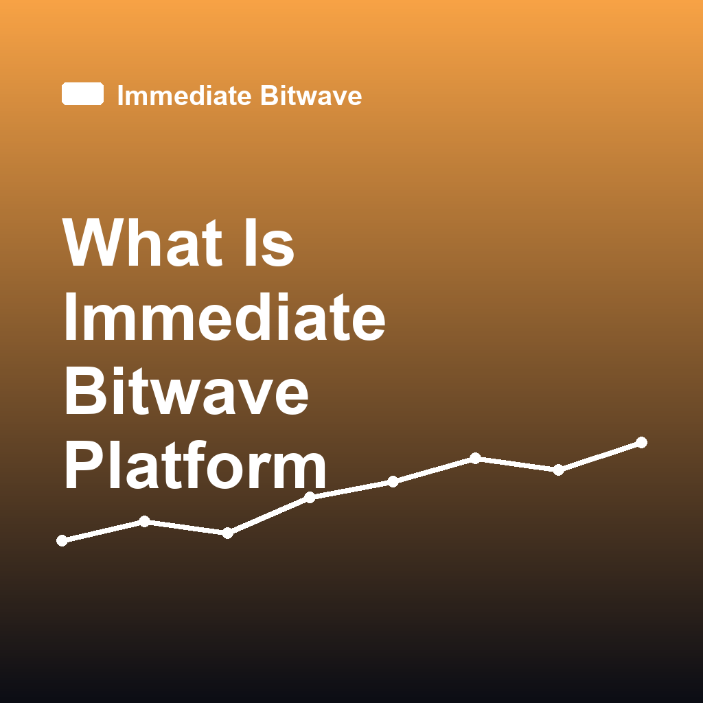 What Is Immediate Bitwave platform